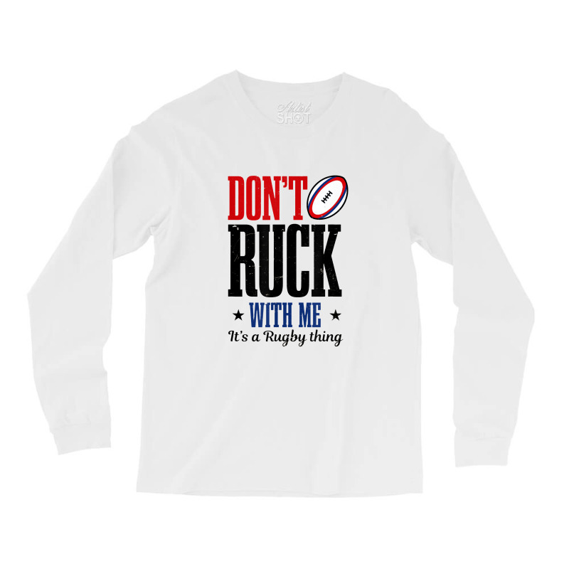 Don't Ruck With Me Design Rugby Long Sleeve Shirts by afganfahreza | Artistshot