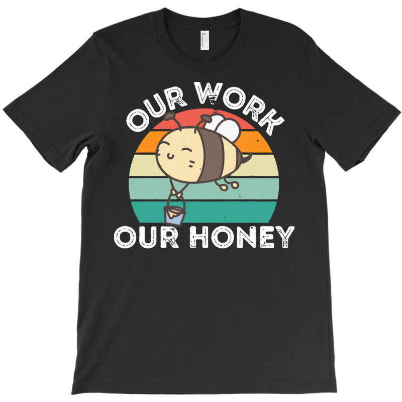 Bee Vegan T  Shirt Our Work Our Honey Bee Vegan Plantbased Funny Novel T-shirt | Artistshot