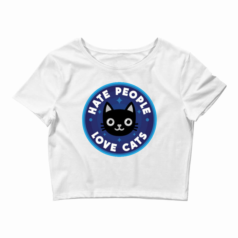 Hate People, Love Cats Crop Top by dimaszeto | Artistshot