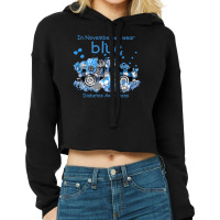 Diabetes In November We Wear Blue Diabetes Awareness 496 Awareness Cropped Hoodie | Artistshot