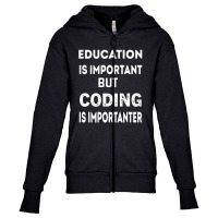 Education Is Important But Coding Is Importanter Youth Zipper Hoodie | Artistshot