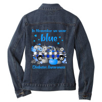 Diabetes Diabetic Diabetes Awareness In November We Wear Blue Truck Tt Ladies Denim Jacket | Artistshot