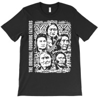 The Original Founding Fathers Native American T Shirt T-shirt | Artistshot