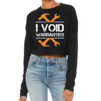 Mechanic I Void Warranties Car Mechanic 675 Cropped Sweater | Artistshot