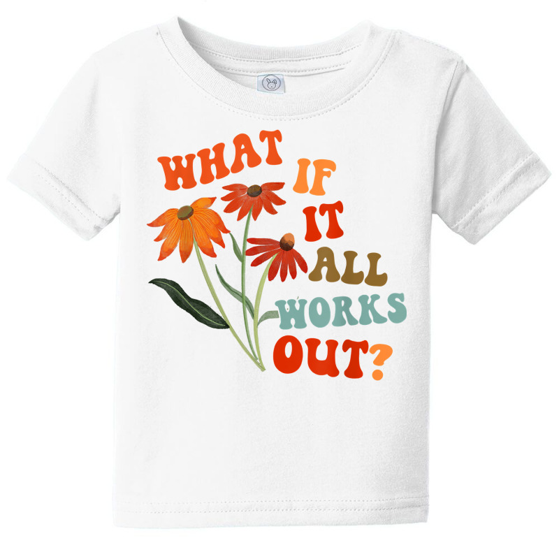 What If It All Works Out Funny T Shirt Baby Tee by norhannuchols | Artistshot