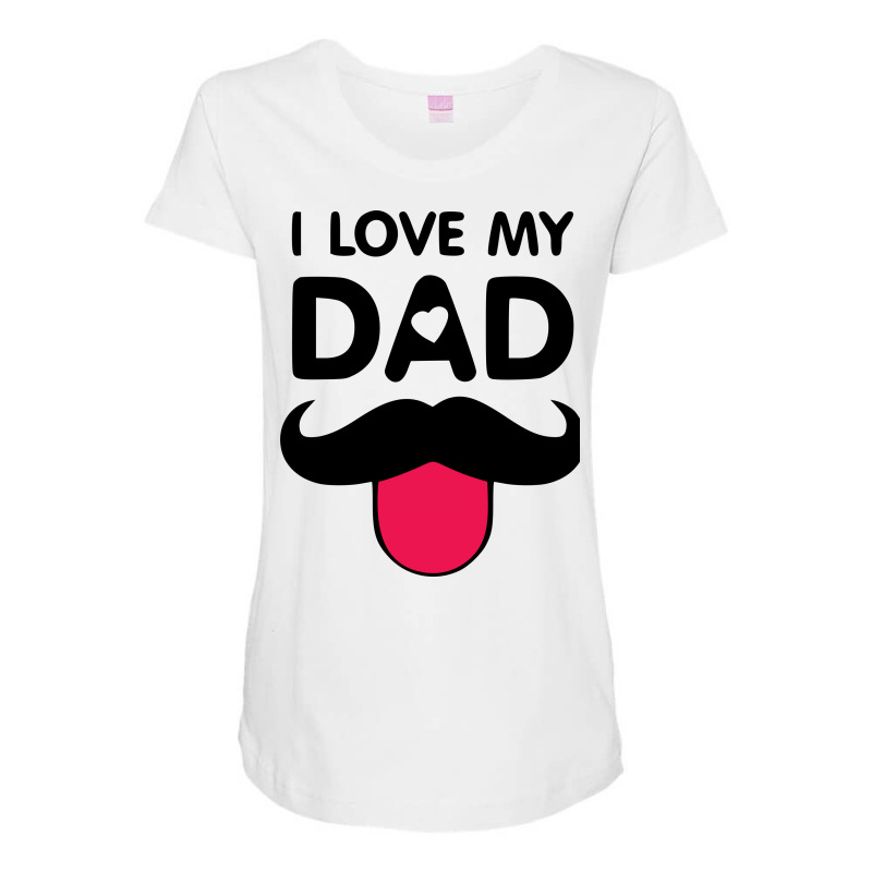 Custom I Love My Dad Maternity Scoop Neck T Shirt By Sbm0517 Artistshot