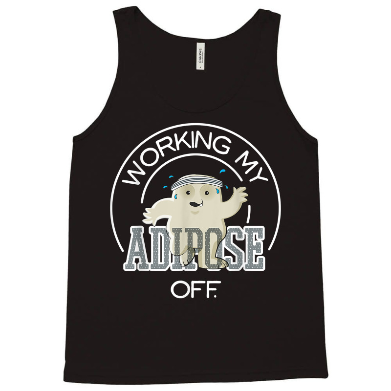 Working My Adipose Off T Shirt   Exercise, Working Out Tank Top by tandonwelters | Artistshot