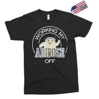 Working My Adipose Off T Shirt   Exercise, Working Out Exclusive T-shirt | Artistshot