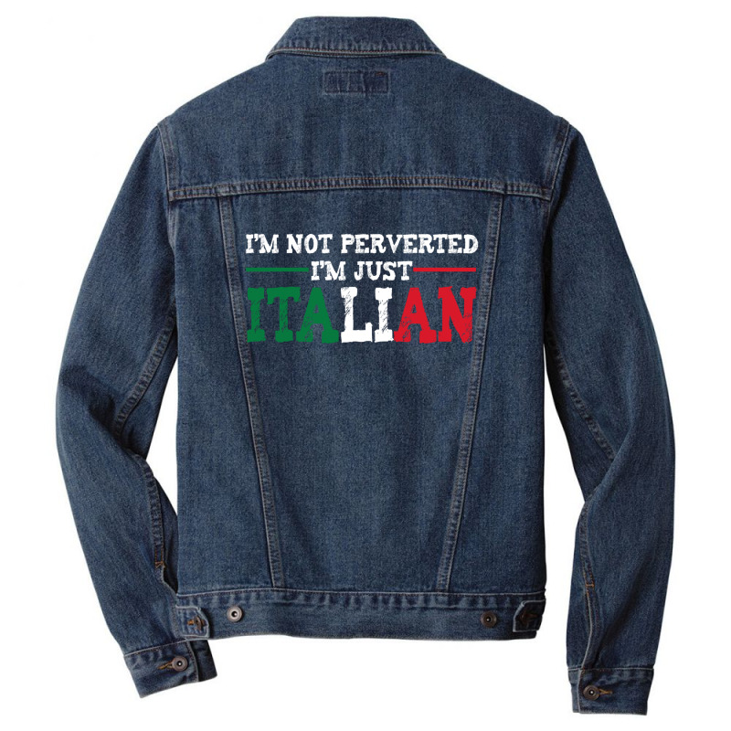 I'm Not Perverted I'm Just Italian Men Denim Jacket by thebestisback | Artistshot