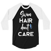 Swim Hair Don't Care T Shirt Cool Gift For Men Women Ad Kids 3/4 Sleeve Shirt | Artistshot