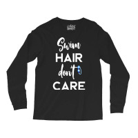 Swim Hair Don't Care T Shirt Cool Gift For Men Women Ad Kids Long Sleeve Shirts | Artistshot