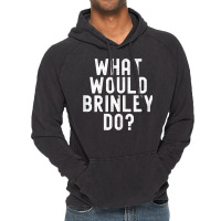 What Would Brinley Do Funny Sarcastic Personalized Name T Shirt Vintage Hoodie | Artistshot