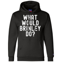 What Would Brinley Do Funny Sarcastic Personalized Name T Shirt Champion Hoodie | Artistshot