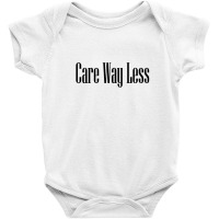 Care Way Less Baby Bodysuit | Artistshot