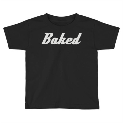 Baked Toddler T-shirt Designed By Jokurzz