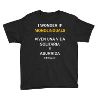 I Wonder If Monolinguals   Funny Spanish Bilinguals Tee V1 Youth Tee | Artistshot