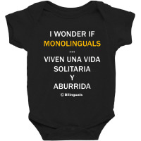 I Wonder If Monolinguals   Funny Spanish Bilinguals Tee V1 Baby Bodysuit | Artistshot