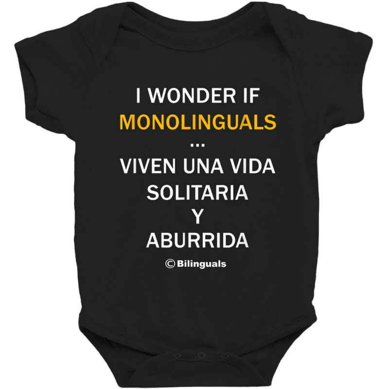 I Wonder If Monolinguals   Funny Spanish Bilinguals Tee V1 Baby Bodysuit by nbobatiga | Artistshot