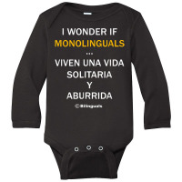 I Wonder If Monolinguals   Funny Spanish Bilinguals Tee V1 Long Sleeve Baby Bodysuit | Artistshot