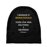 I Wonder If Monolinguals   Funny Spanish Bilinguals Tee V1 Baby Beanies | Artistshot