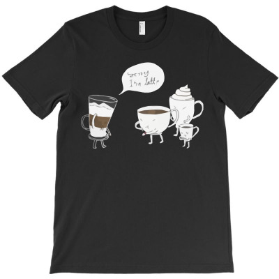 Coffee That's Always Late T-shirt Designed By Megaagustina