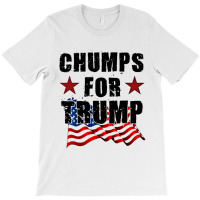 Chumps For Trump For Light T-shirt | Artistshot