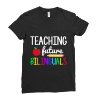 Teaching Future Bilinguals, Bilingual Spanish Teacher T Shirt Ladies Fitted T-shirt | Artistshot