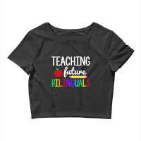 Teaching Future Bilinguals, Bilingual Spanish Teacher T Shirt Crop Top | Artistshot