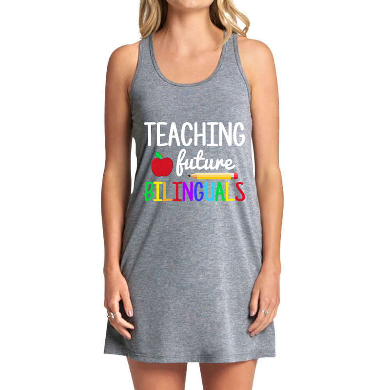 Teaching Future Bilinguals, Bilingual Spanish Teacher T Shirt Tank Dress by HUUY | Artistshot