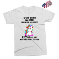 Funny Unicorn When A Woman Laughs During An Argument Exclusive T-shirt | Artistshot