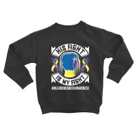 Bladder Cancer Awareness His Fight Is My Fight Raglan Baseball Tee Toddler Sweatshirt | Artistshot