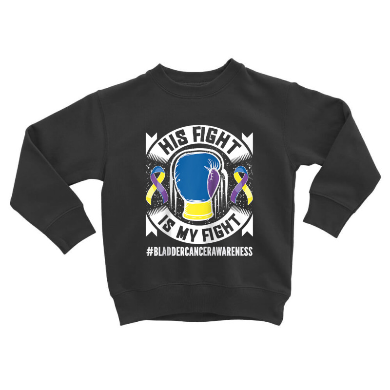 Bladder Cancer Awareness His Fight Is My Fight Raglan Baseball Tee Toddler Sweatshirt by SBuyArt | Artistshot