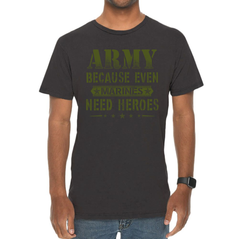 Army Because Even Marines Need Heroes Vintage T-Shirt by MichaelAlavarado | Artistshot