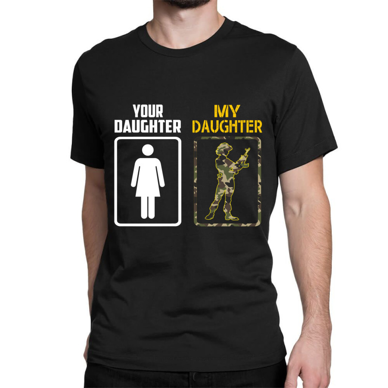 Your My Daughter Classic T-shirt | Artistshot