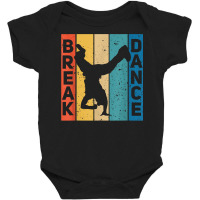 Break Dance Breakdance Break Dancer Breakdancing T Shirt Baby Bodysuit | Artistshot