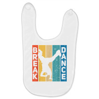 Break Dance Breakdance Break Dancer Breakdancing T Shirt Baby Bibs | Artistshot