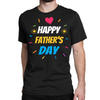 Happy Fathers Day T  Shirthappy Fathers Day T  Shirt Classic T-shirt | Artistshot