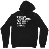 I Survived Another Meeting That Should Have Been An Email 01 Unisex Hoodie | Artistshot