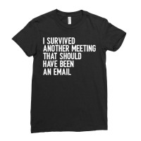 I Survived Another Meeting That Should Have Been An Email 01 Ladies Fitted T-shirt | Artistshot