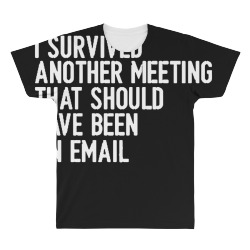 i survived another meeting that should have been an email 01 All Over Men's T-shirt | Artistshot