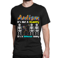 Autism Is Not A Disability It's A Different Ability Classic T-shirt | Artistshot