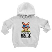 It's Called A Hustle Sweetheart Zootopia Toddler Hoodie | Artistshot