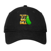 Pickle Lover T  Shirt I'm Kind Of A Big Dill T  Shirt Adjustable Cap | Artistshot