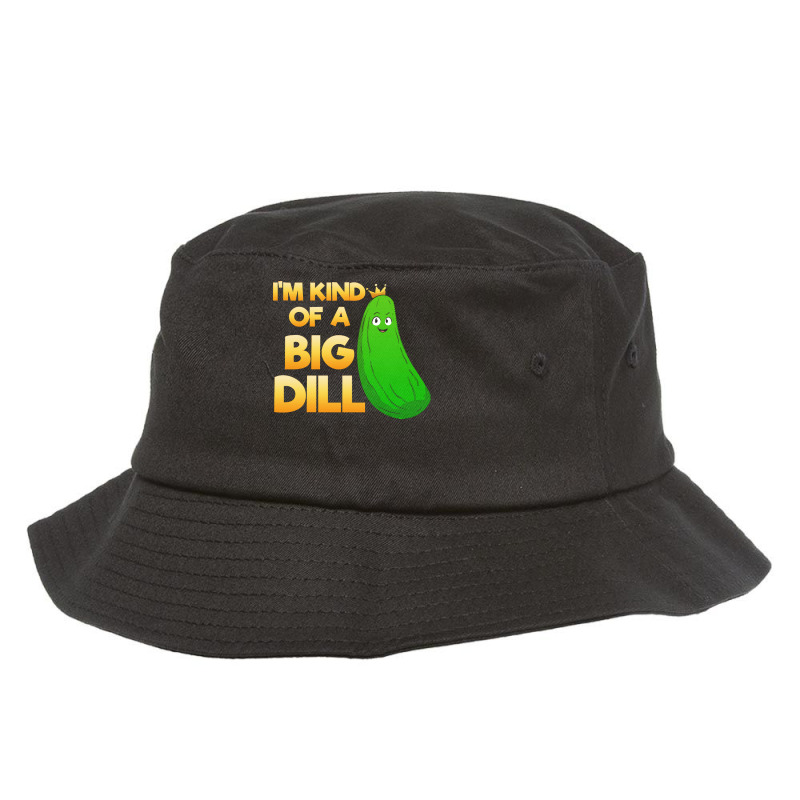 Pickle Lover T  Shirt I'm Kind Of A Big Dill T  Shirt Bucket Hat by elephantjellyfish | Artistshot