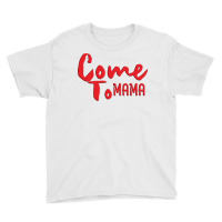 Come Youth Tee | Artistshot