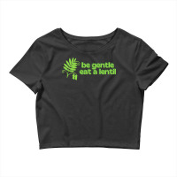 Vegan Gift T  Shirt Be Gentle Eat A Lentil T  Shirt Crop Top | Artistshot