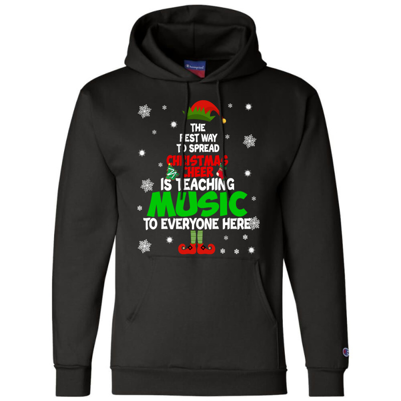 The Best Way To Spread Christmas Cheer Is Teaching Music Sweatshirt Champion Hoodie | Artistshot