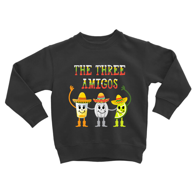 The Three Amigos T Shirt Tequila Salt Lime Cinco De Mayo T Shirt Toddler Sweatshirt | Artistshot