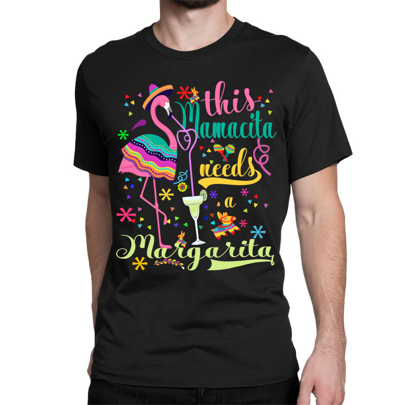 This Mamacita Needs A Margarita Cinco De Mayo Pink Flamingo T Shirt Classic T-shirt by HUUY | Artistshot