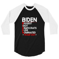 Anti Biden Biggest Idiot Democrats Ever Nominated Trump 2024 Pullover 3/4 Sleeve Shirt | Artistshot